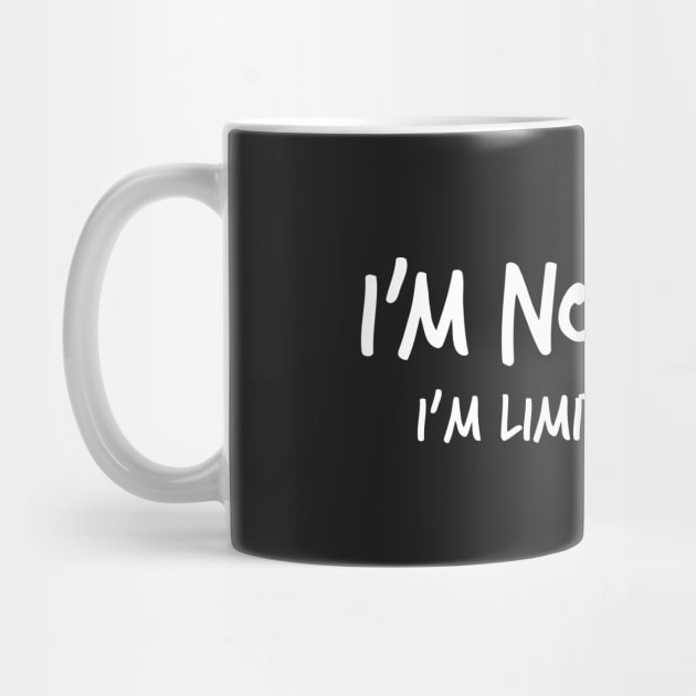 I'M NOT WEIRD I'M LIMITED EDITION by Mariteas